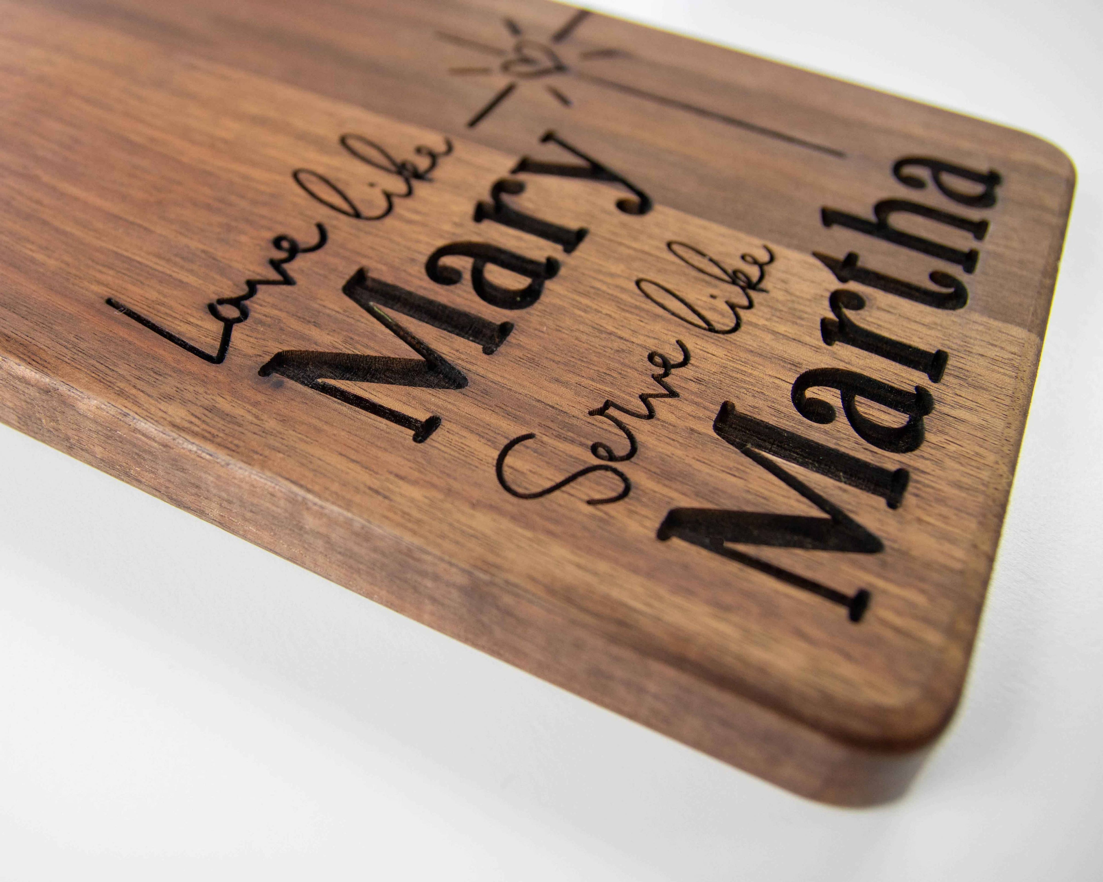 Love Like Mary Serve Like Martha Engraved Cutting Board